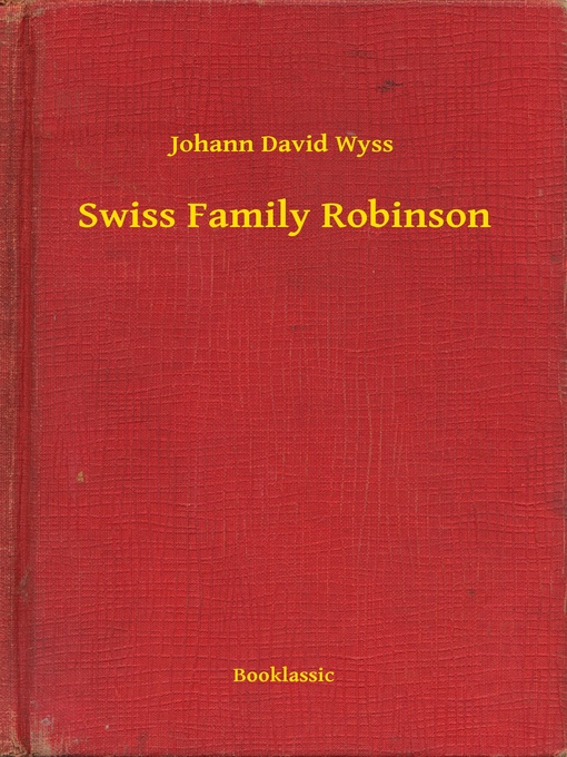 Title details for Swiss Family Robinson by Johann David Wyss - Wait list